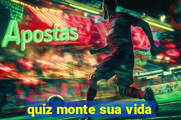 quiz monte sua vida